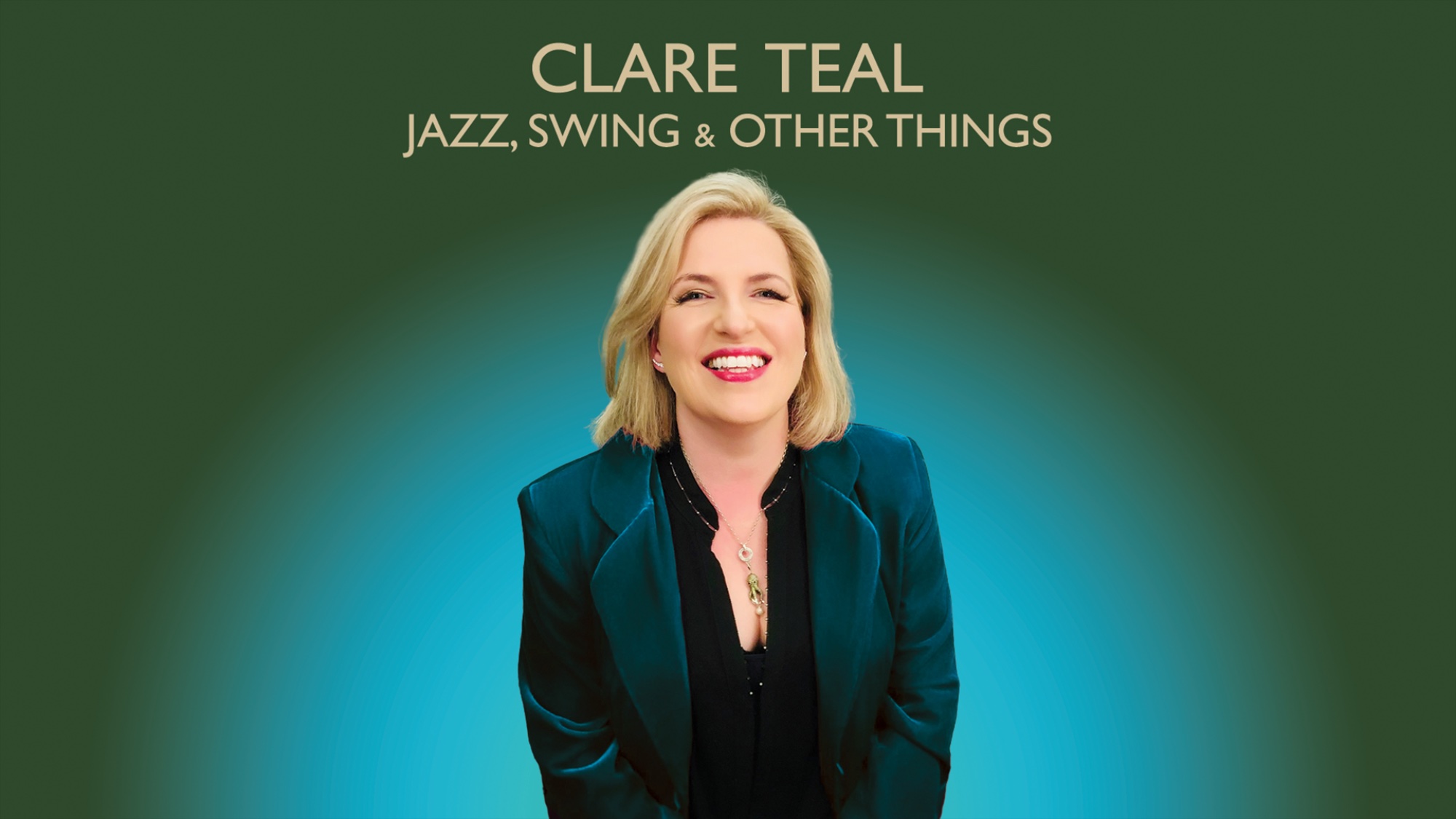Clare Teal — Jazz, Swing & Other Things!